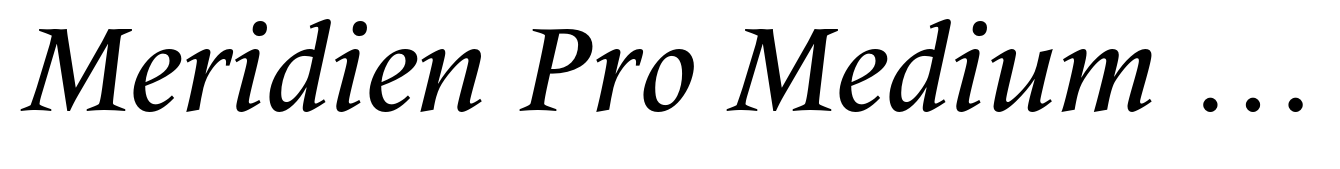 Meridien Pro Medium Italic